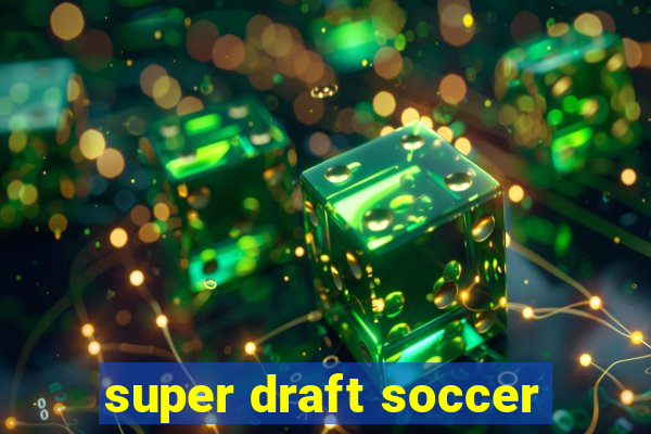 super draft soccer